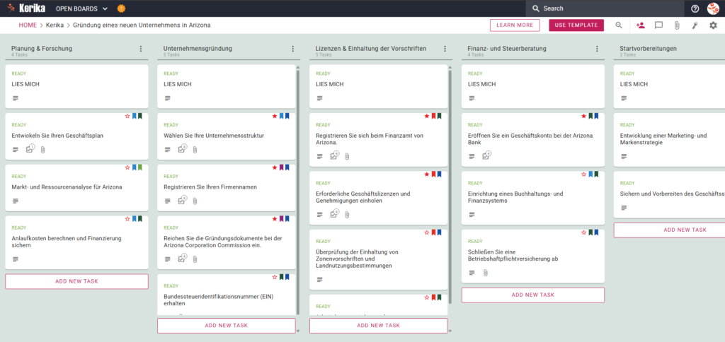Screenshot der Kanban-Tafel von Kerika, die die Projekttafel mit dem Titel "Gründung eines neuen Unternehmens in Arizona" zeigt. Die Tafel zeigt einen von links nach rechts verlaufenden Arbeitsablauf mit Spalten für Planung und Recherche, Unternehmensgründung, Lizenzierung und Einhaltung von Vorschriften, Finanz- und Steuereinrichtung und Startbereitschaft, die spezifische Aufgabenkarten wie "Wählen Sie eine Unternehmensstruktur" und "Registrieren Sie sich beim Finanzamt von Arizona" enthält.